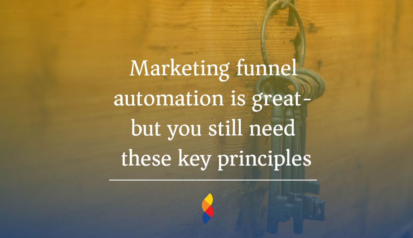 Marketing funnel automation is great but you still need these key